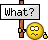 What ?